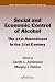 Social and Economic Control of Alcohol: The 21st Amendment in the 21st Century (Public Administration and Public Policy) width=