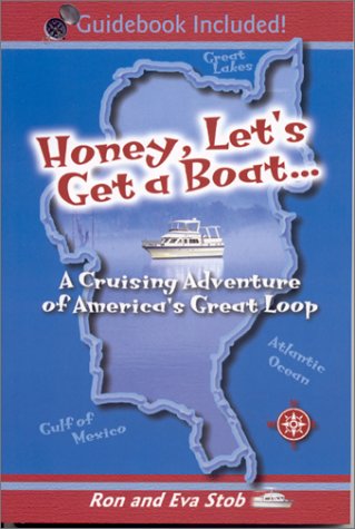 Honey, Let s Get a Boat... A Cruising Adventure of America s Great Loop