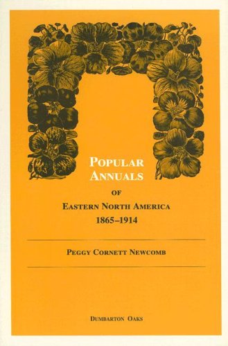 Popular Annuals of Eastern North America, 1865-1914 (Dumbarton Oaks Other Titles in Garden History)