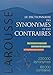 Le Dictionnaire Des Synonymes Et Des Contraires / the Dictionary of Synonyms and Opposites (French Edition)