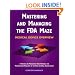 Mastering and Managing the FDA Maze: Medical Device Overview: A Training and Management Desk Reference for Manufacturers Regulated by the Food and Drug Administration