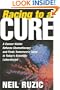 Racing to a Cure: A Cancer Victim Refuses Chemotherapy and Finds Tomorrow's Cures in Today's Scientific Laboratories
