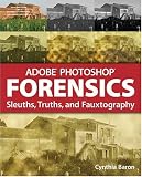Adobe Photoshop Forensics: Sleuths, Truths, and Fauxtography