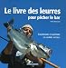 Le livre des leurres pour pêcher le bar : Comprendre et maîtriser les leurres actuels