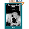 The Anthropology of Art: A Reader (Blackwell Anthologies in Social and Cultural Anthropology) by Howard Morphy and Morgan Perkins