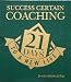 Success Certain Coaching: 21 Days to a New Life