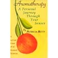 Aromatherapy: A Personal Journey Through Your Senses by Patricia Betty