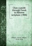 Produkt-Bild: Clue; a guide through Greek to Hebrew scripture (1900)