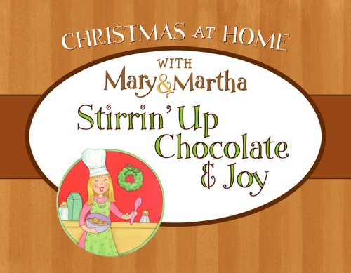 Stirrin' Up Chocolate And Joy:  (Christmas at Home)