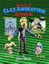 Secrets of Clay Animation Revealed!