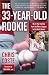 The 33-Year-Old Rookie: My 13-Year Journey from the Minor Leagues to the World Series