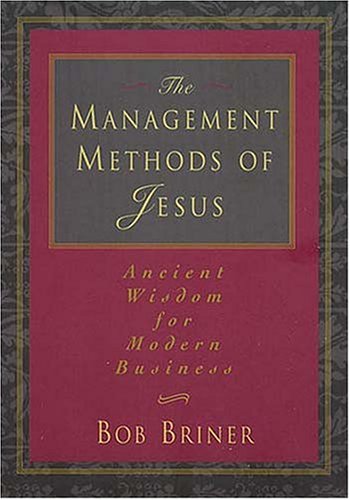 The Management Methods Of Jesus Ancient Wisdom For Modern Business under Business in The Books Store