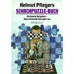 Schachpuzzle-Buch. Am�sante Aufgaben, �berraschende L�sungen aus 'Die Zeit'