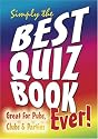 Simply the Best Quiz Book Ever!: Great for Pubs, Clubs and Parties (Puzzle Books)
