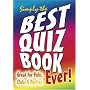 Simply the Best Quiz Book Ever!: Great for Pubs, Clubs and Parties (Puzzle Books)