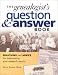 The Genealogists Question & Answer Book