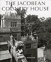 The Jacobean Country House: From the Archives of "Country Life"