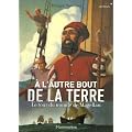 A l'autre bout de la Terre : Le tour du monde de Magellan