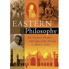 Eastern Philosophy: The Greatest Thinkers and Sages from Ancient to Modern Times