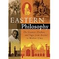Eastern Philosophy: The Greatest Thinkers and Sages from Ancient to Modern Times