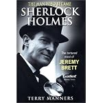 The Man Who Became Sherlock Holmes: The Tortured Mind of Jeremy Brett book cover