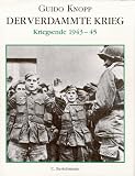 Der verdammte Krieg, Sonderausgabe, Kriegsende 1943-45 - Guido Knopp, Rudolf G&uuml;ltner