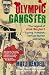 Olympic Gangster: The Legend of Jose Beyaert - Cycling Champion, Fortune Hunter and Outlaw