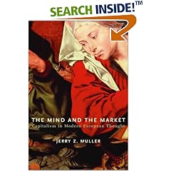 The Mind and the Market: Capitalism in Modern European Thought: Jerry Z. Muller
