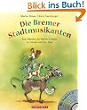 Die Bremer Stadtmusikanten. Mit CD: Das M�rchen der Br�der Grimm zur Musik von Erke Duit