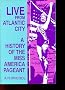 Live from Atlantic City: A History of the Miss America Pageant Before, After and in Spite of Television