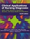 Clinical Applications of Nursing Diagnosis: Adult, Child, Women's Psychiatric, Gerontic & Home Health Considerations