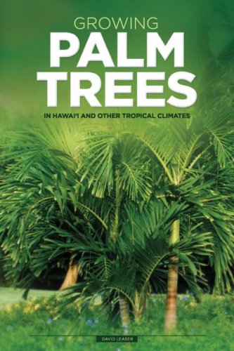Growing Palm Trees: In Hawaii And Other Tropical Climates