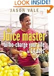 The Juice Master: Turbo-charge Your L...
