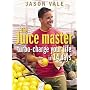 The Juice Master: Turbo-charge Your Life in 14 Days