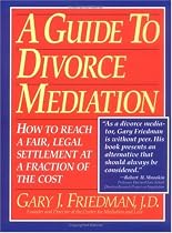 A Guide to Divorce Mediation: How to Reach a Fair, Legal Settlement at a Fraction of the Cost
