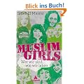 Muslim Girls: Wer wir sind, wie wir leben
