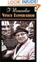 I Remember Vince Lombardi: Personal Memories of and Testimonials to Football's First Super Bowl Championship Coach, as Told by the People and Players Who Knew Him