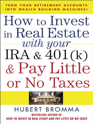 How to Invest in Real Estate With Your IRA and 401K & Pay Little or No Taxes