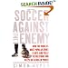 Soccer Against the Enemy: How the World's Most Popular Sport Starts and Fuels Revolutions and Keeps Dictators in Power