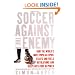 Soccer Against the Enemy: How the World's Most Popular Sport Starts and Fuels Revolutions and Keeps Dictators in Power