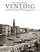 Venedig in historischen Photographien 1841-1920