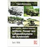 Artillerie-, Panzer- und Luftabwehrsysteme der Bundeswehr: seit 1956 (Typenkompass)von "Karl Anweiler"
