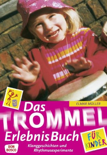 Don Bosco Verlag Das Trommel-ErlebnisBuch f&uuml;r Kinder: Klanggeschichten und Rhythmusexperimente