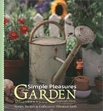 Simple Pleasures of the Garden: Stories, Recipes & Crafts from the Abundant Earth by Susannah Seton