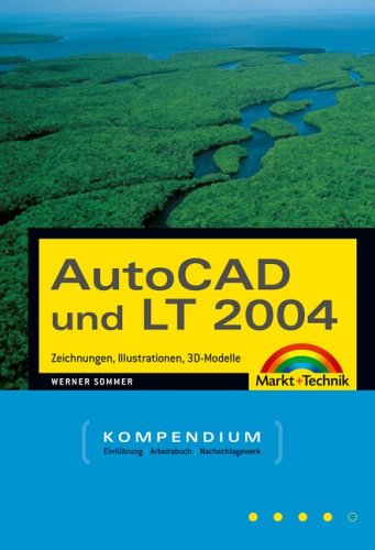 AutoCAD und LT 2004. Zeichnungen, Illustrationen, 3D -Modelle.