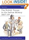The British Troops in the Indian Mutiny 1857-59 (Men-At-Arms Series, 268)