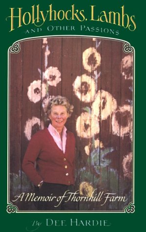 hollyhocks lambs and other passions a memoir of thornhill farm