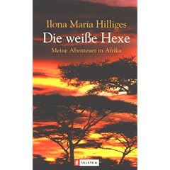 Die wei�e Hexe - meine Abenteuer in Afrika