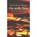 Die wei�e Hexe - meine Abenteuer in Afrika