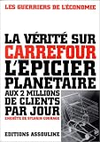 La Vérité sur Carrefour, l\'épicier planétaire aux 2 millions de clients par jour